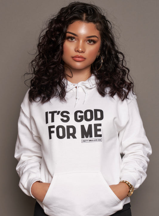 ITS GOD FOR ME white hoodie